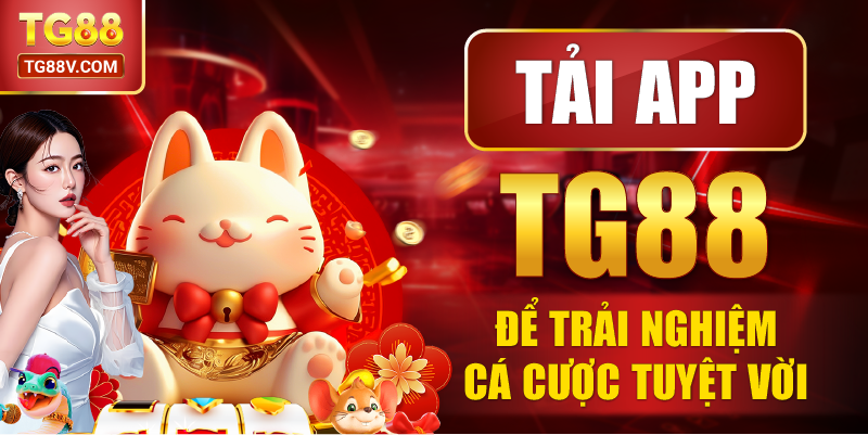 Tải app TG88 để trải nghiệm cá cược tuyệt vời.